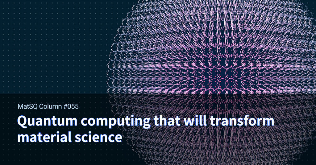 Quantum computing that will transform material science - Materials 